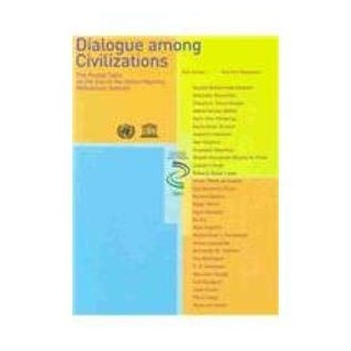 Dialogue Among Civilizations: The Round Table On The Eve Of The United Nations Millenium Summit
